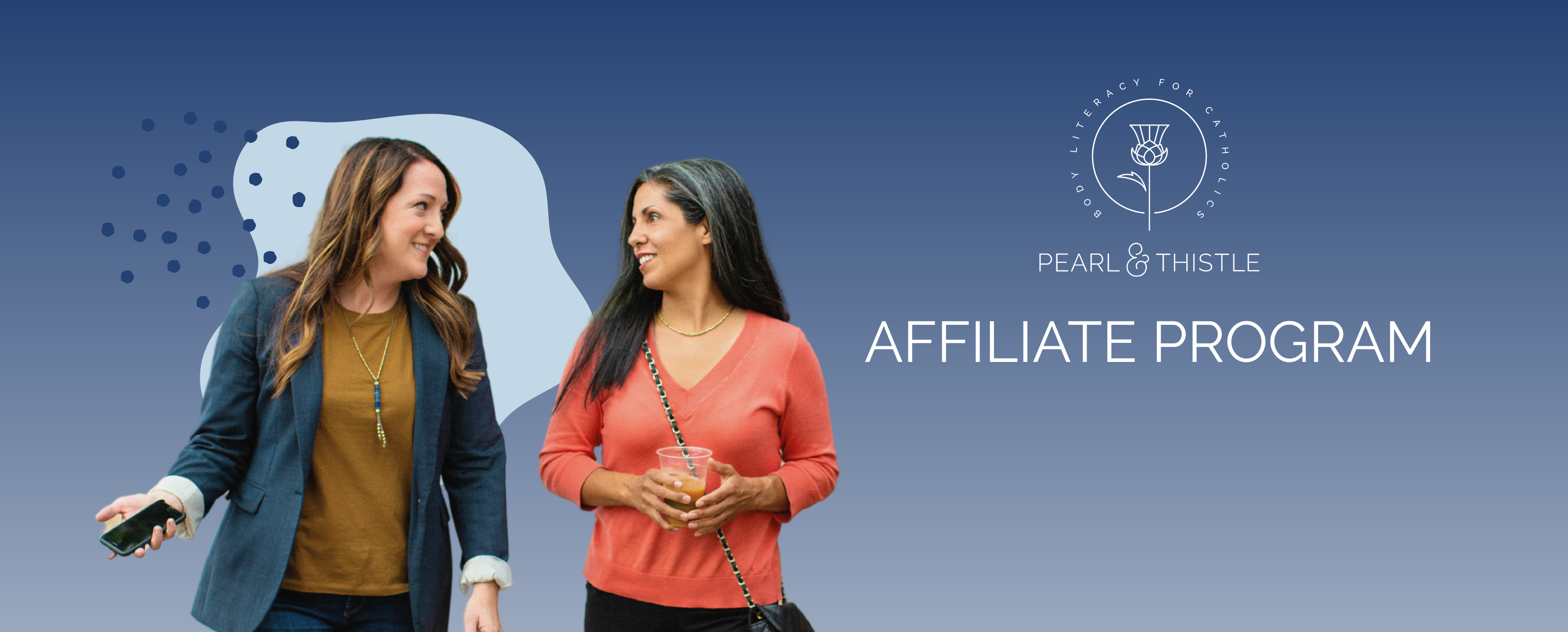 two women walk and talk. text reads pearl and thistle affiliate program