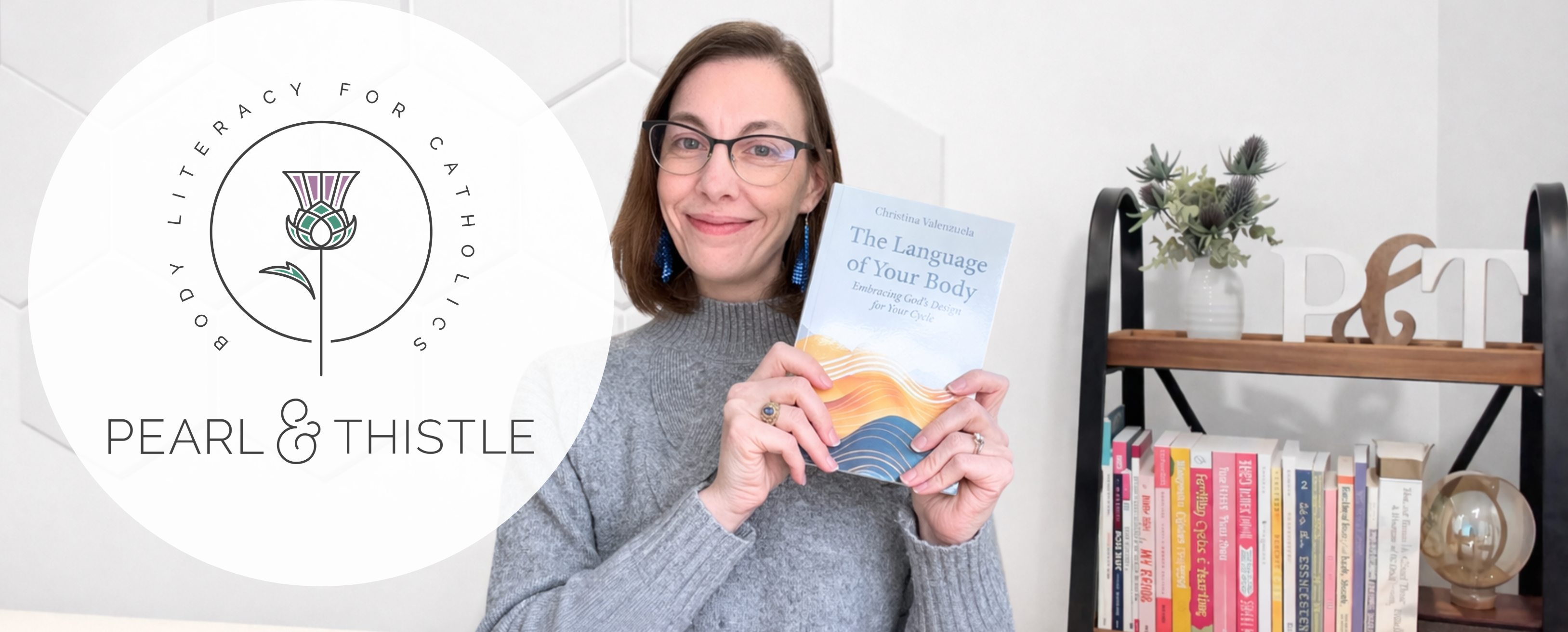 pearl and thistle logo with christina valenzuela holding her book, "the language of your body"