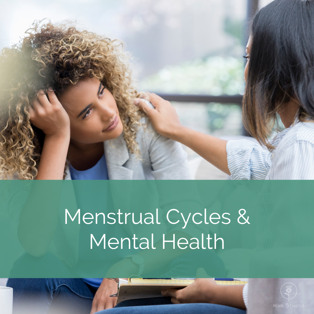 woman gets support from doctor. text reads "menstrual cycles and mental health"